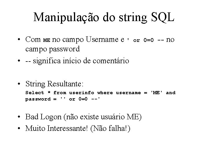 Manipulação do string SQL • Com ME no campo Username e ' campo password