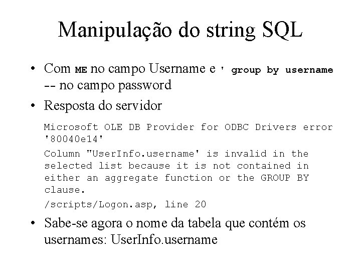 Manipulação do string SQL • Com ME no campo Username e ' -- no