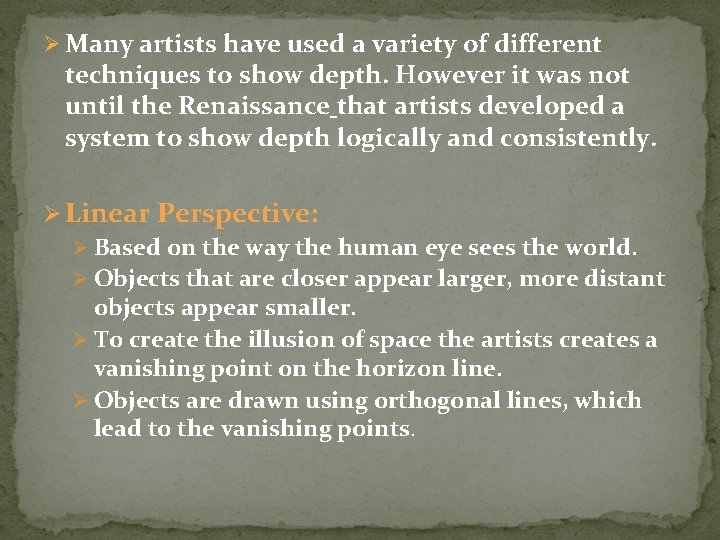 Ø Many artists have used a variety of different techniques to show depth. However