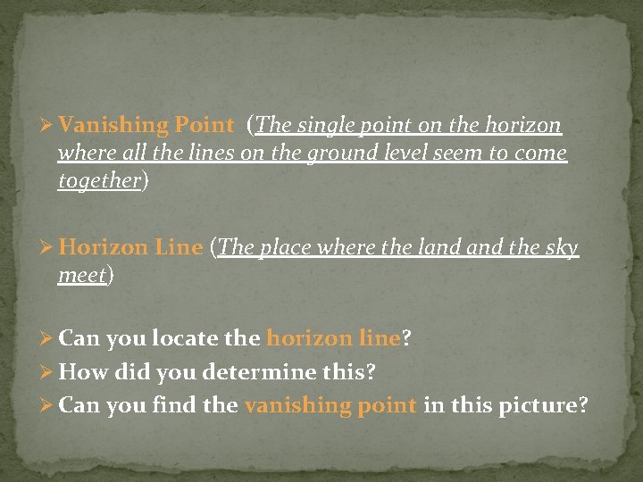 Ø Vanishing Point (The single point on the horizon where all the lines on