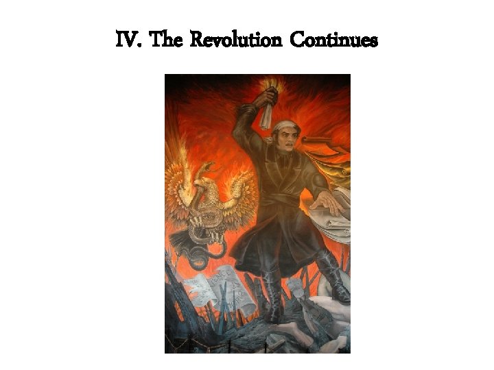 IV. The Revolution Continues 