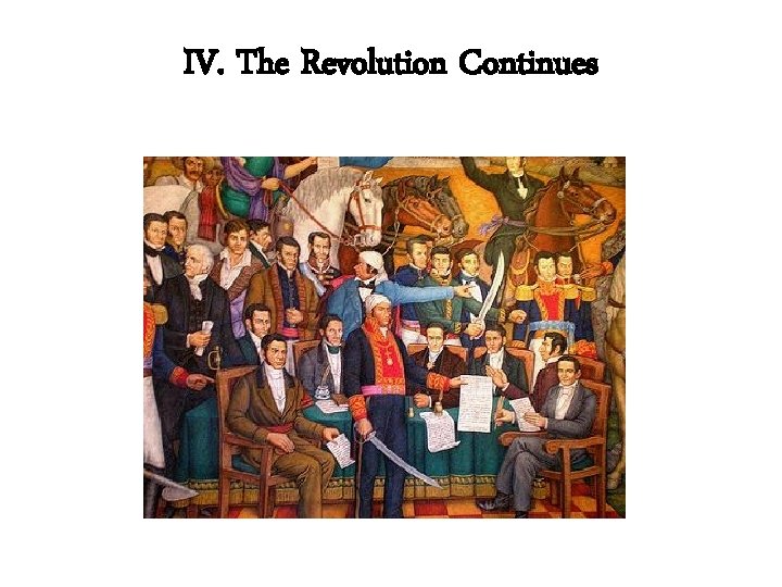 IV. The Revolution Continues 