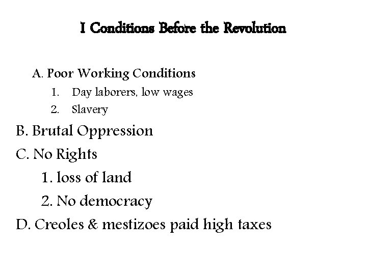 I Conditions Before the Revolution A. Poor Working Conditions 1. Day laborers, low wages