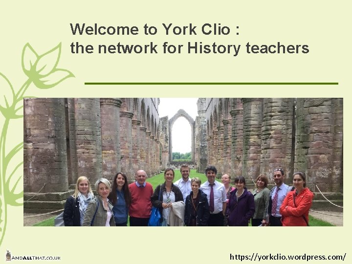 Welcome to York Clio : the network for History teachers https: //yorkclio. wordpress. com/ Welcome to York Clio : the network for History teachers https: //yorkclio. wordpress. com/
