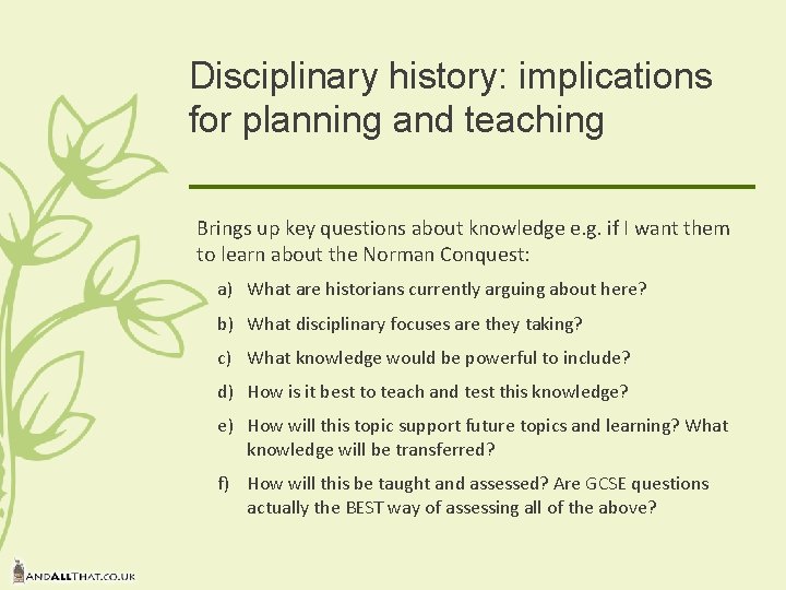 Disciplinary history: implications for planning and teaching Brings up key questions about knowledge e. Disciplinary history: implications for planning and teaching Brings up key questions about knowledge e.
