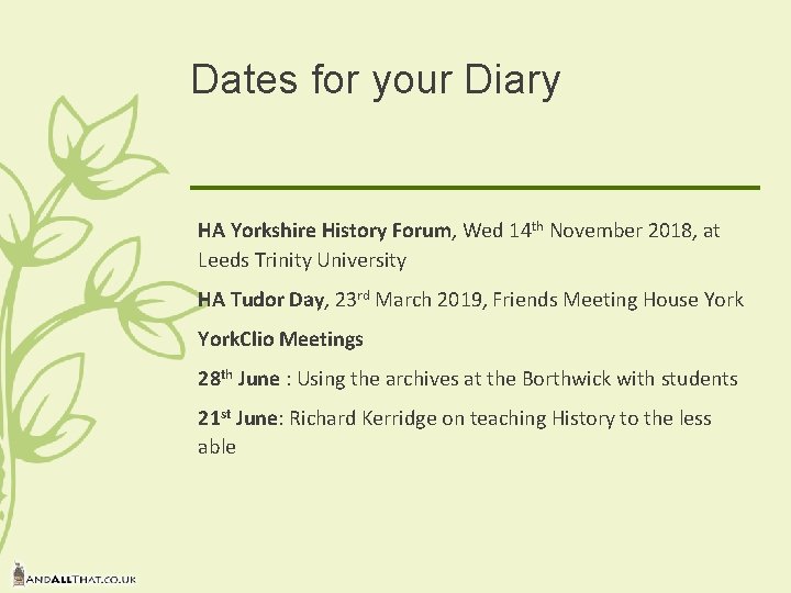 Dates for your Diary HA Yorkshire History Forum, Wed 14 th November 2018, at Dates for your Diary HA Yorkshire History Forum, Wed 14 th November 2018, at