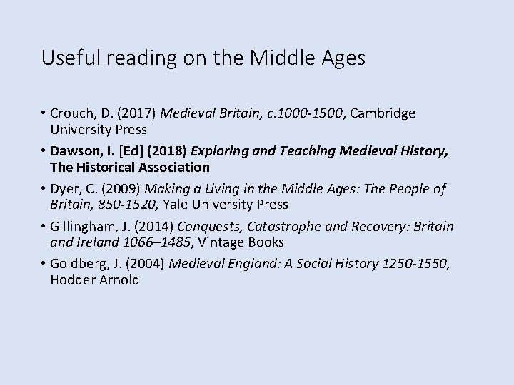 Useful reading on the Middle Ages • Crouch, D. (2017) Medieval Britain, c. 1000 Useful reading on the Middle Ages • Crouch, D. (2017) Medieval Britain, c. 1000