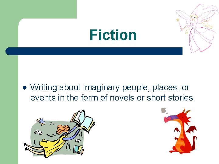 Fiction l Writing about imaginary people, places, or events in the form of novels