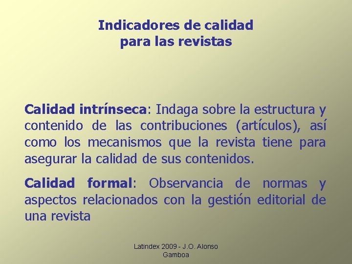 Indicadores de calidad para las revistas Calidad intrínseca: Indaga sobre la estructura y contenido