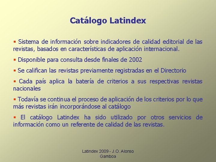 Catálogo Latindex § Sistema de información sobre indicadores de calidad editorial de las revistas,