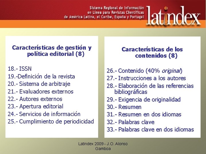 Características de gestión y política editorial (8) 18. - ISSN 19. -Definición de la