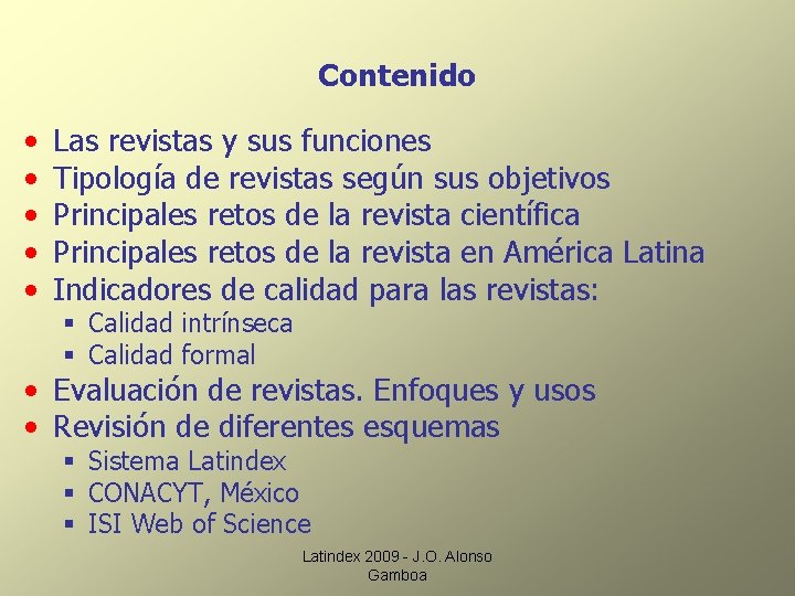 Contenido • • • Las revistas y sus funciones Tipología de revistas según sus