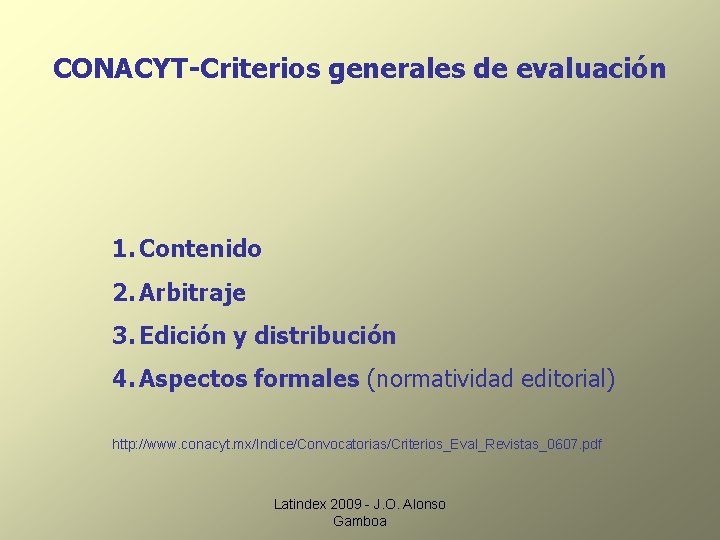 CONACYT-Criterios generales de evaluación 1. Contenido 2. Arbitraje 3. Edición y distribución 4. Aspectos