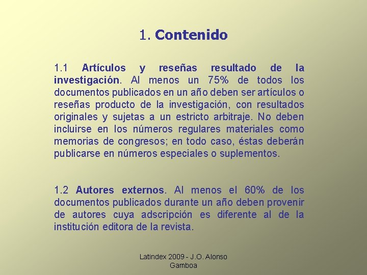 1. Contenido 1. 1 Artículos y reseñas resultado de la investigación. Al menos un