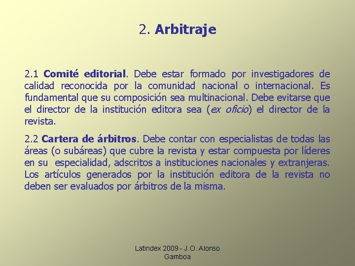 2. Arbitraje 2. 1 Comité editorial. Debe estar formado por investigadores de calidad reconocida