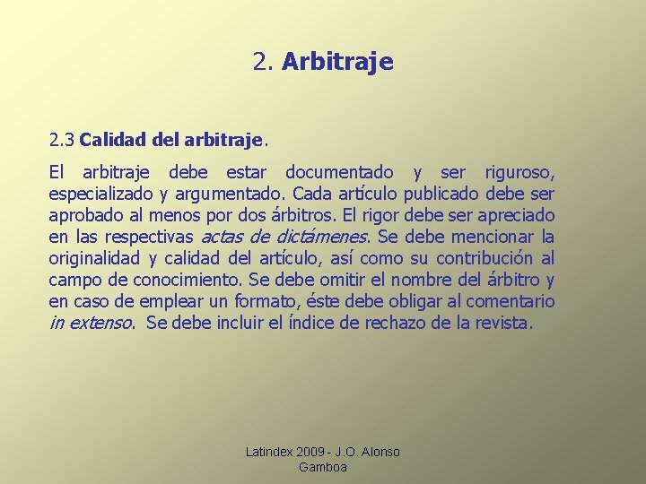 2. Arbitraje 2. 3 Calidad del arbitraje. El arbitraje debe estar documentado y ser