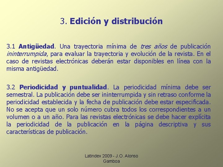 3. Edición y distribución 3. 1 Antigüedad. Una trayectoria mínima de tres años de