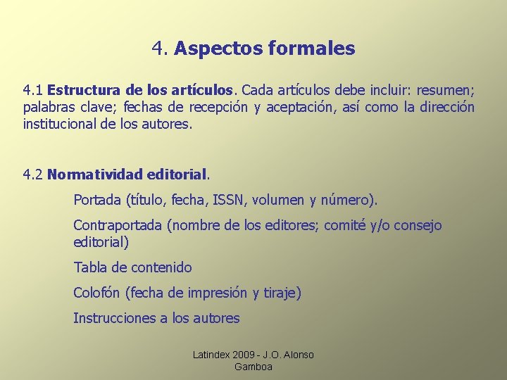 4. Aspectos formales 4. 1 Estructura de los artículos. Cada artículos debe incluir: resumen;