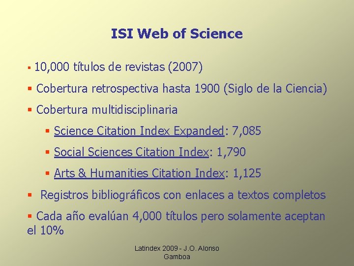 ISI Web of Science § 10, 000 títulos de revistas (2007) § Cobertura retrospectiva