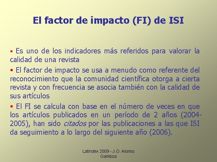 El factor de impacto (FI) de ISI § Es uno de los indicadores más