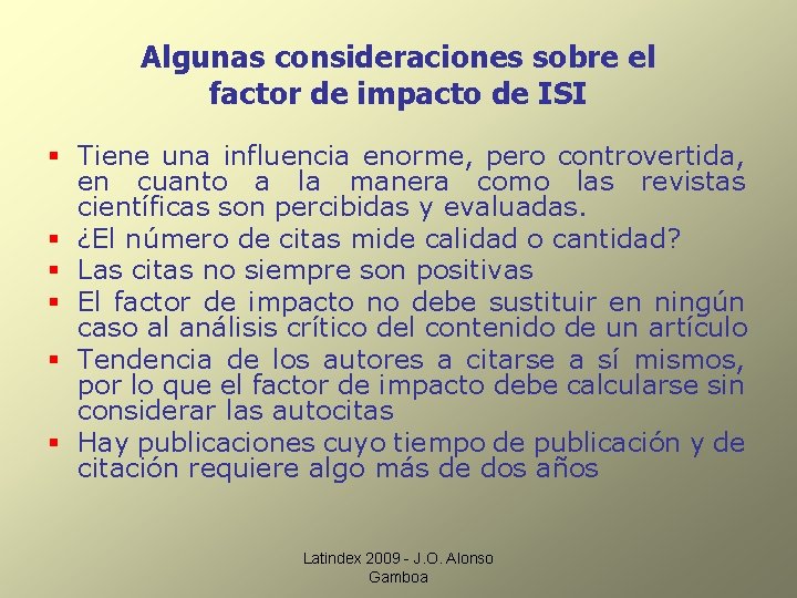 Algunas consideraciones sobre el factor de impacto de ISI § Tiene una influencia enorme,