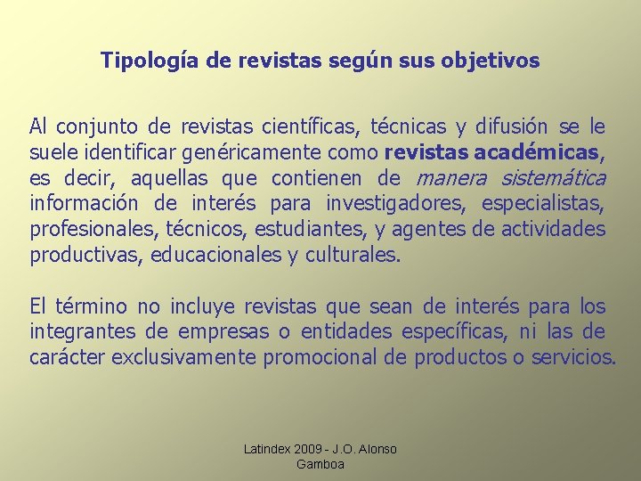 Tipología de revistas según sus objetivos Al conjunto de revistas científicas, técnicas y difusión