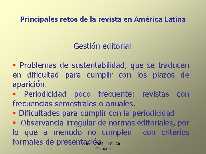 Principales retos de la revista en América Latina Gestión editorial § Problemas de sustentabilidad,