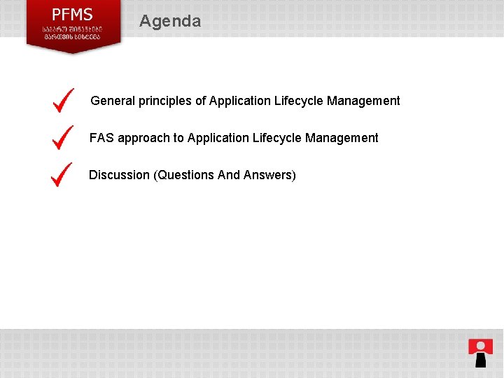 Agenda General principles of Application Lifecycle Management FAS approach to Application Lifecycle Management Discussion Agenda General principles of Application Lifecycle Management FAS approach to Application Lifecycle Management Discussion