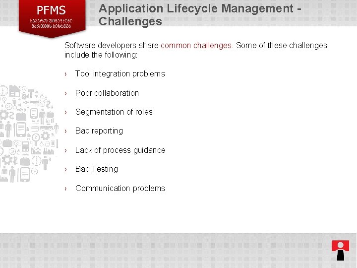 Application Lifecycle Management Challenges Software developers share common challenges. Some of these challenges include Application Lifecycle Management Challenges Software developers share common challenges. Some of these challenges include