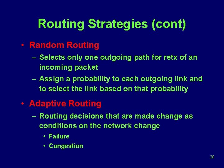 Routing Strategies (cont) • Random Routing – Selects only one outgoing path for retx