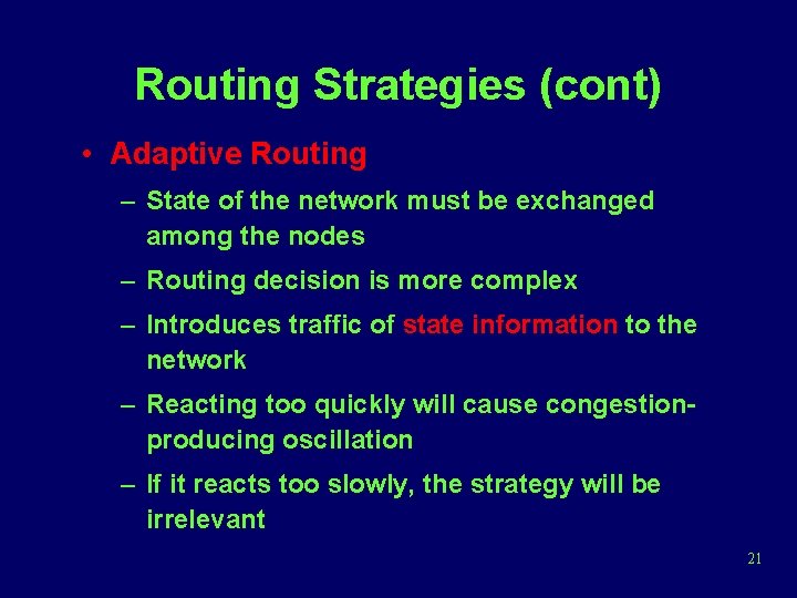 Routing Strategies (cont) • Adaptive Routing – State of the network must be exchanged