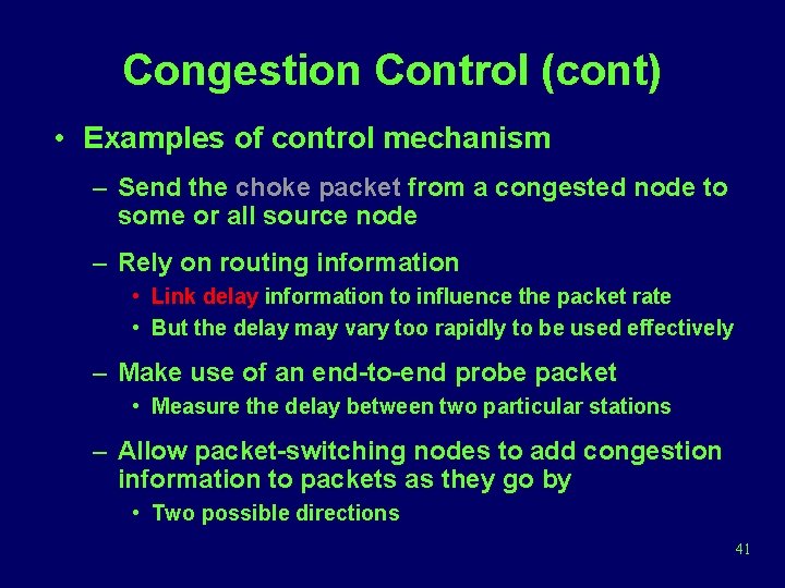 Congestion Control (cont) • Examples of control mechanism – Send the choke packet from