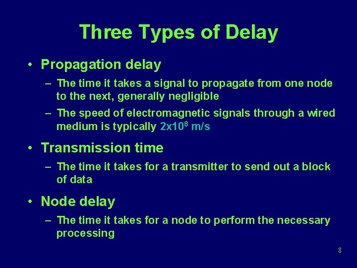 Three Types of Delay • Propagation delay – The time it takes a signal