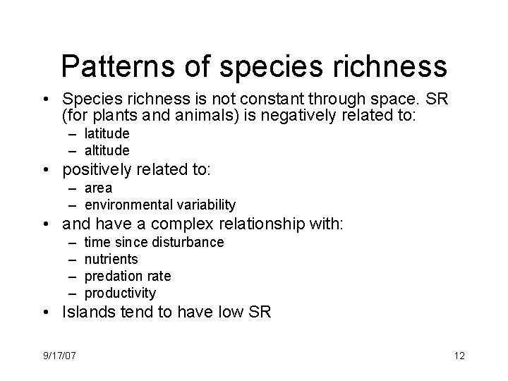 Patterns of species richness • Species richness is not constant through space. SR (for