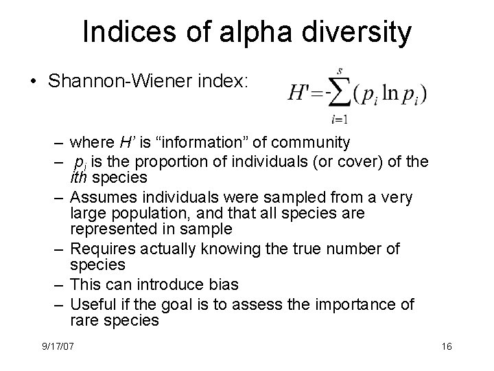 Indices of alpha diversity • Shannon-Wiener index: - – where H’ is “information” of