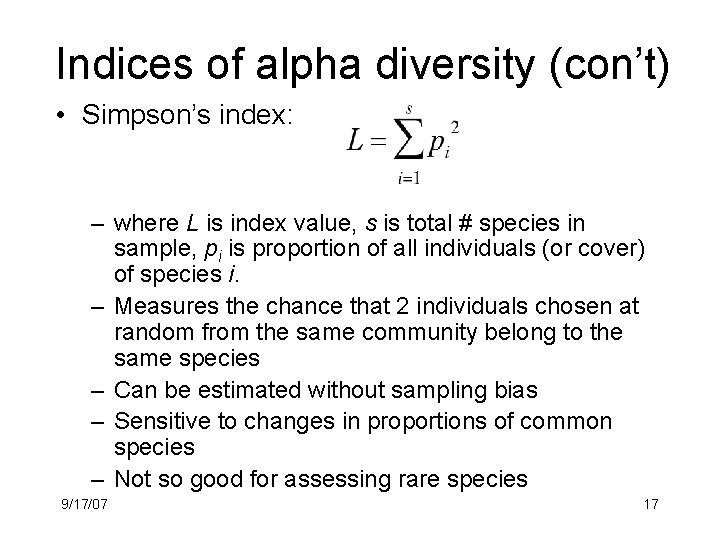 Indices of alpha diversity (con’t) • Simpson’s index: – where L is index value,