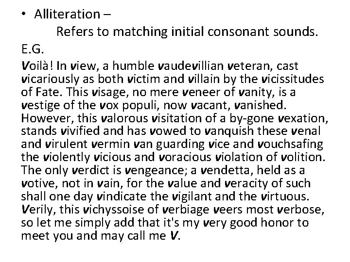 • Alliteration – Refers to matching initial consonant sounds. E. G. Voilà! In • Alliteration – Refers to matching initial consonant sounds. E. G. Voilà! In