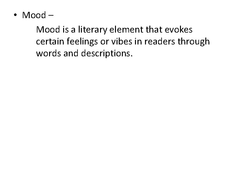 • Mood – Mood is a literary element that evokes certain feelings or • Mood – Mood is a literary element that evokes certain feelings or