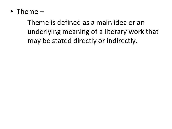 • Theme – Theme is defined as a main idea or an underlying • Theme – Theme is defined as a main idea or an underlying