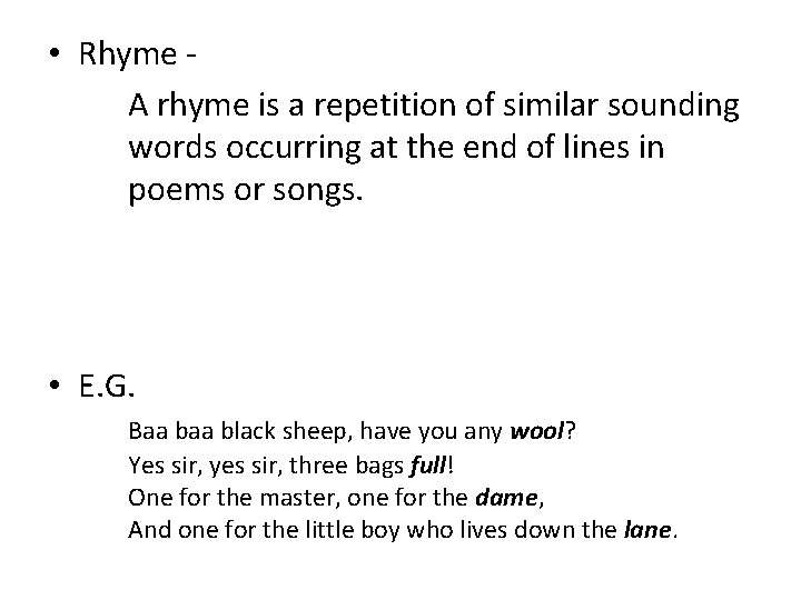 • Rhyme - A rhyme is a repetition of similar sounding words occurring • Rhyme - A rhyme is a repetition of similar sounding words occurring