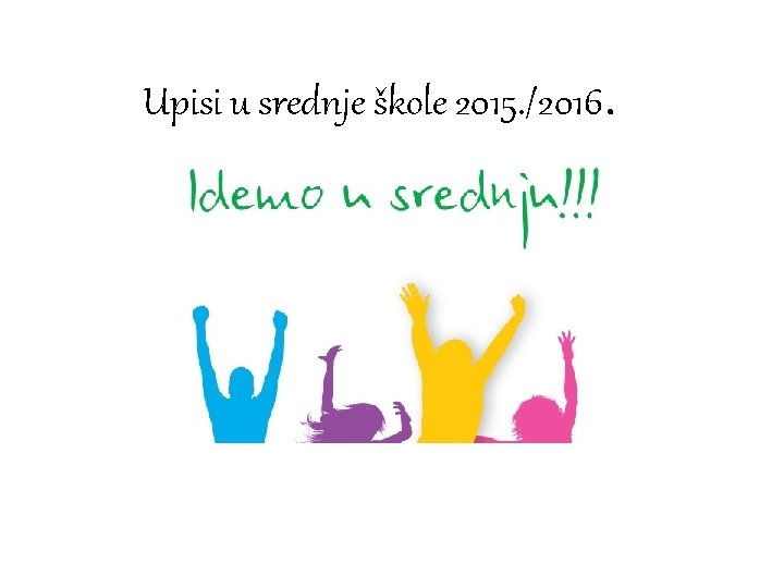 Upisi u srednje škole 2015. /2016. 