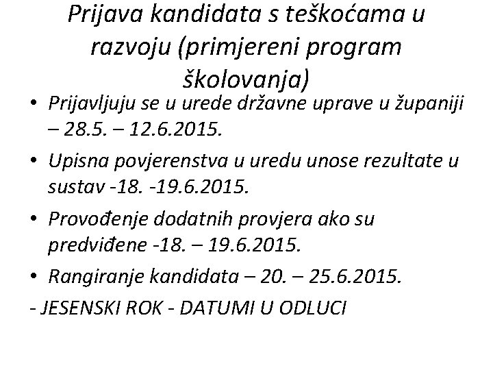 Prijava kandidata s teškoćama u razvoju (primjereni program školovanja) • Prijavljuju se u urede