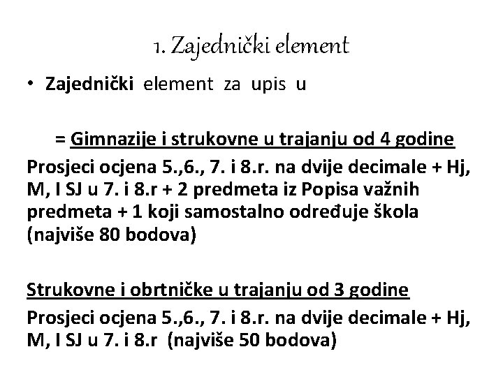 1. Zajednički element • Zajednički element za upis u = Gimnazije i strukovne u