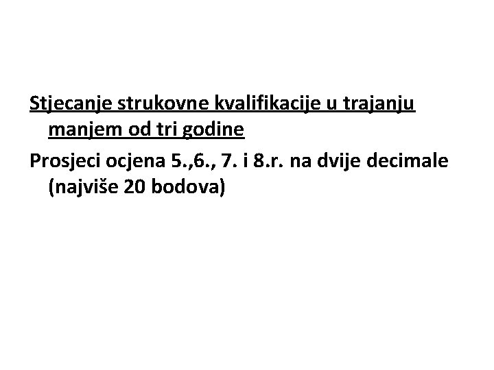 Stjecanje strukovne kvalifikacije u trajanju manjem od tri godine Prosjeci ocjena 5. , 6.