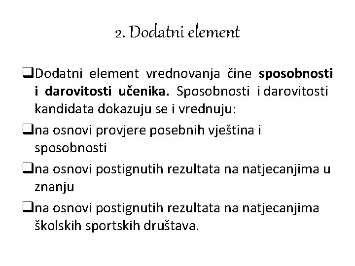 2. Dodatni element q. Dodatni element vrednovanja čine sposobnosti i darovitosti učenika. Sposobnosti i