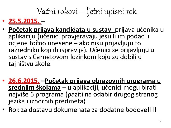 Važni rokovi – ljetni upisni rok • 25. 5. 2015. – – • Početak