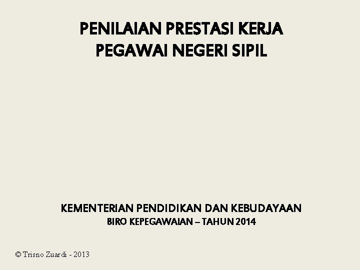 PENILAIAN PRESTASI KERJA PEGAWAI NEGERI SIPIL KEMENTERIAN PENDIDIKAN DAN KEBUDAYAAN BIRO KEPEGAWAIAN – TAHUN