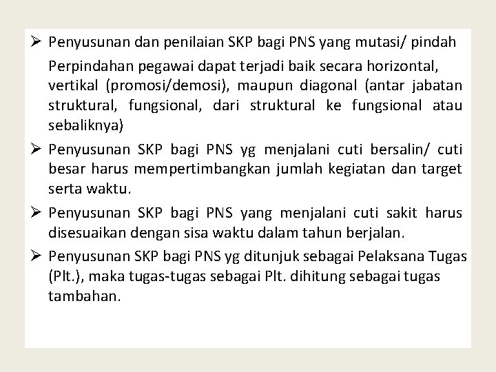 Ø Penyusunan dan penilaian SKP bagi PNS yang mutasi/ pindah Perpindahan pegawai dapat terjadi