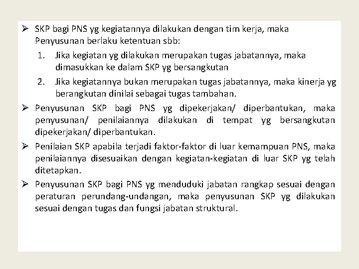Ø SKP bagi PNS yg kegiatannya dilakukan dengan tim kerja, maka Penyusunan berlaku ketentuan