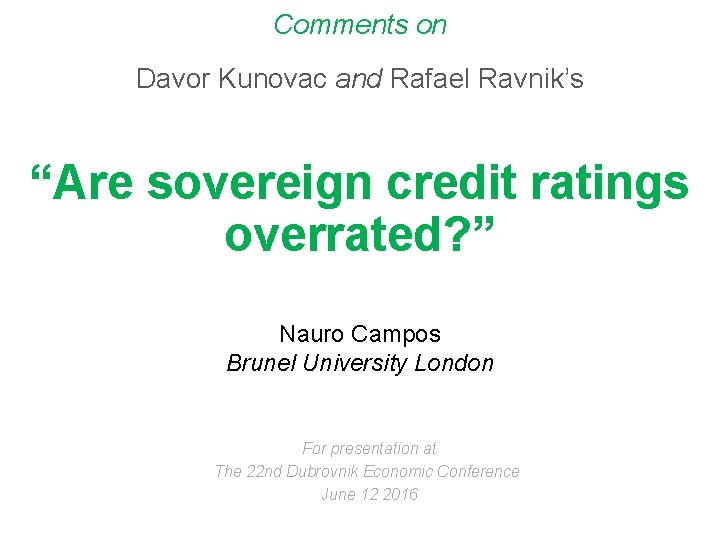 Comments on Davor Kunovac and Rafael Ravnik’s “Are sovereign credit ratings overrated? ” Nauro